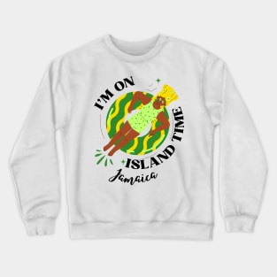 I'm On Island Time Jamaica Crewneck Sweatshirt